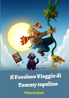 Il Favoloso Viaggio di Tommy Topolino di Vittorio Sossi